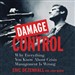 Damage Control: Why Everything You Know About Crisis Management Is Wrong